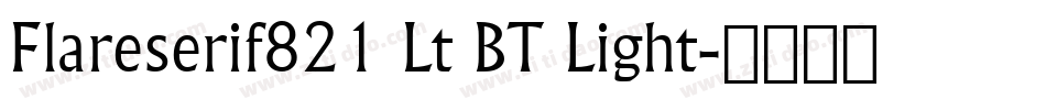 Flareserif821 Lt BT Light字体转换
